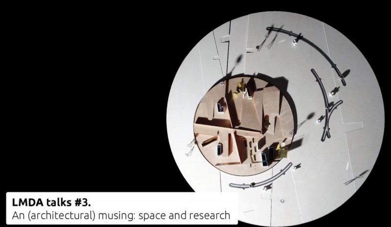 LMDA talks #3: An (architectural) musing: space and research
